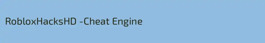 RobloxHacksHD -Cheat Engine
